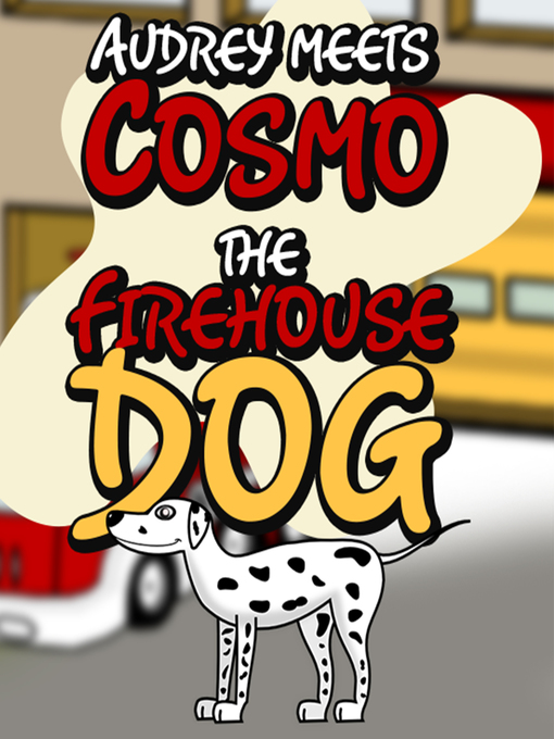 Title details for Audrey Meets Cosmo the Firehouse Dog by Speedy Publishing - Available